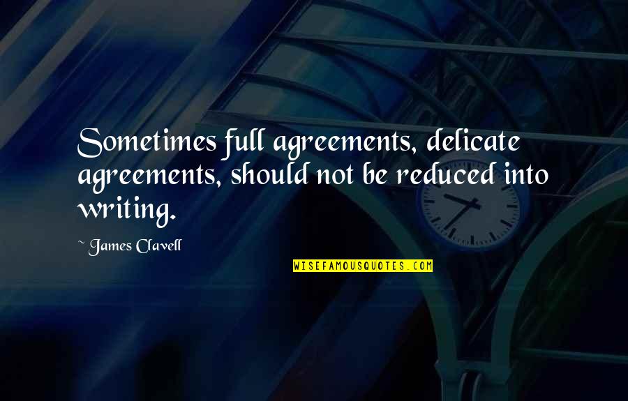 Bible Swearing Quotes By James Clavell: Sometimes full agreements, delicate agreements, should not be