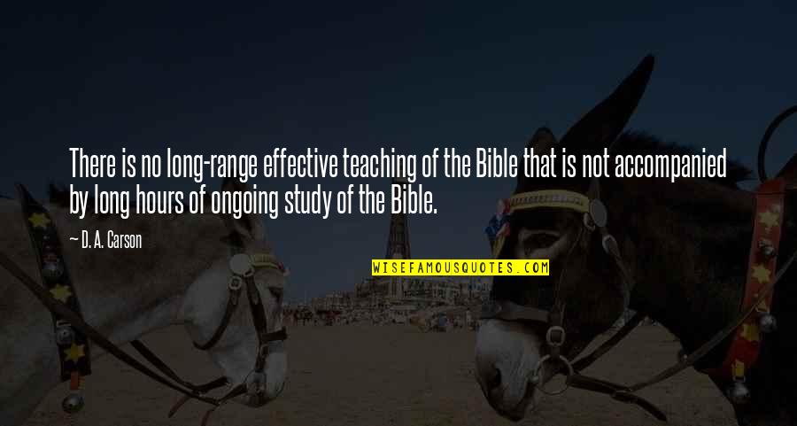Bible Teaching Quotes By D. A. Carson: There is no long-range effective teaching of the