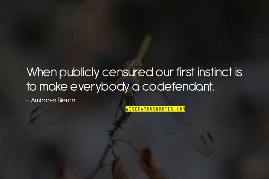 Bible Testimony Quotes By Ambrose Bierce: When publicly censured our first instinct is to