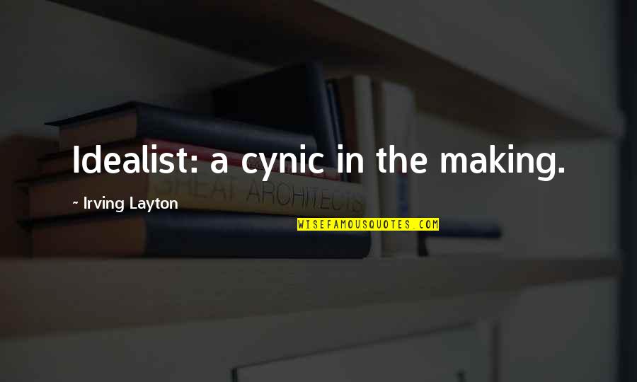 Bible The Apostles Quotes By Irving Layton: Idealist: a cynic in the making.