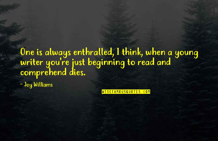 Bible The Transfiguration Quotes By Joy Williams: One is always enthralled, I think, when a Bible The Transfiguration Quotes By Joy Williams: One is always enthralled, I think, when a