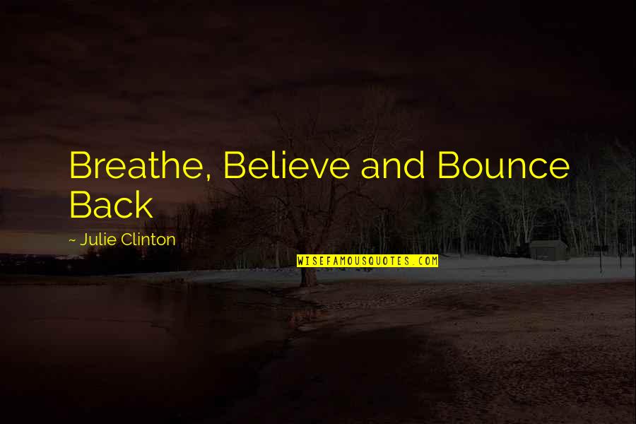 Bible The Transfiguration Quotes By Julie Clinton: Breathe, Believe and Bounce Back Bible The Transfiguration Quotes By Julie Clinton: Breathe, Believe and Bounce Back