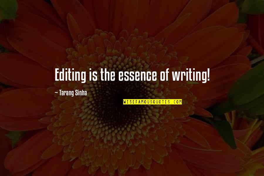 Bible Tools Quotes By Tarang Sinha: Editing is the essence of writing!