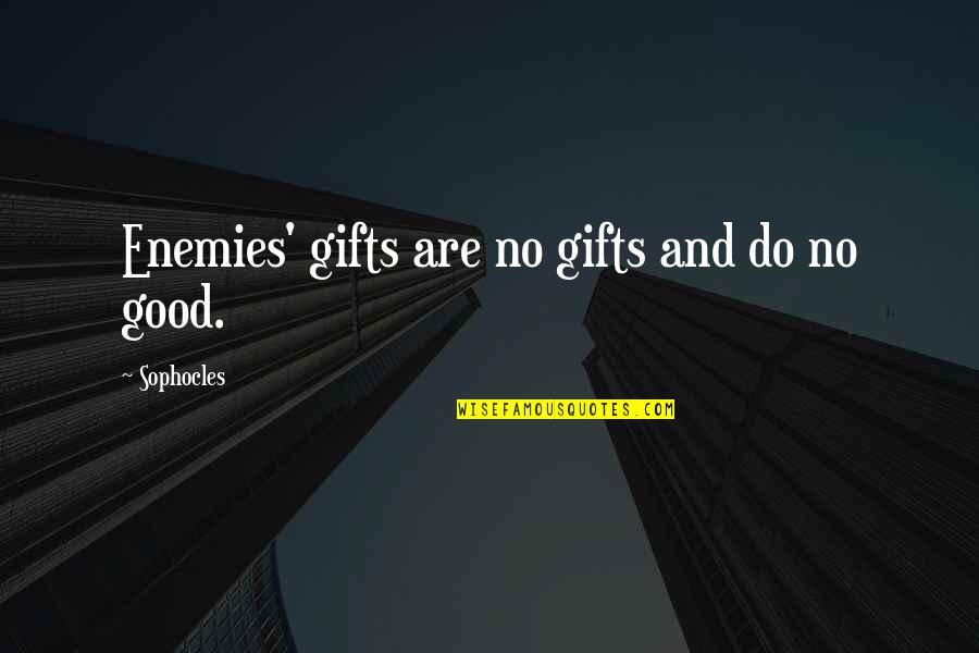 Bible Tragedies Quotes By Sophocles: Enemies' gifts are no gifts and do no