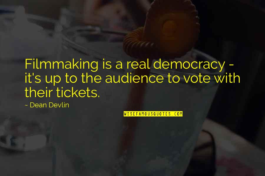 Bible Transition Quotes By Dean Devlin: Filmmaking is a real democracy - it's up