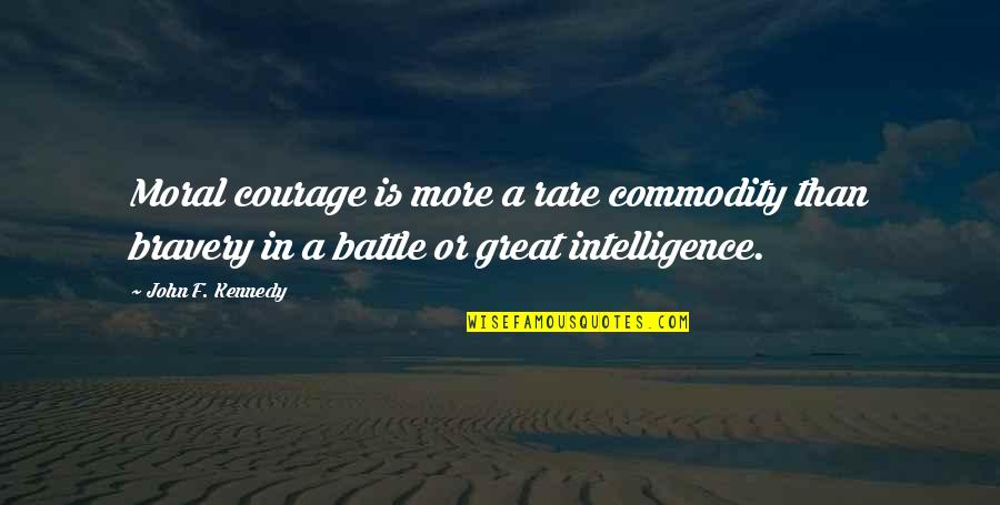 Bible Tribulation Quotes By John F. Kennedy: Moral courage is more a rare commodity than
