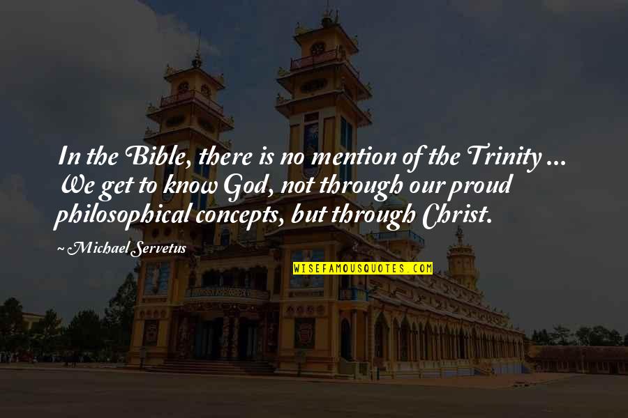 Bible Trinity Quotes By Michael Servetus: In the Bible, there is no mention of