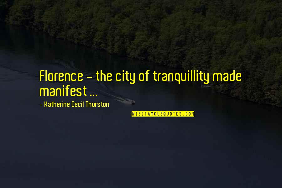 Bible Trumpets Quotes By Katherine Cecil Thurston: Florence - the city of tranquillity made manifest