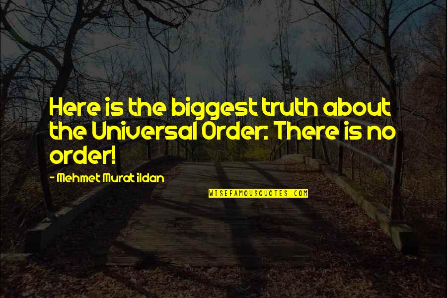 Bible Uniqueness Quotes By Mehmet Murat Ildan: Here is the biggest truth about the Universal