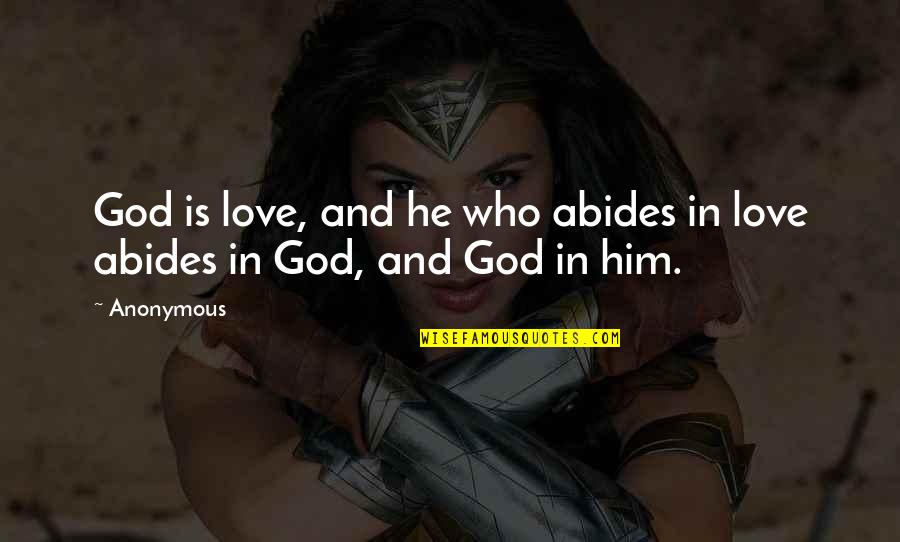 Bible Verse Quotes By Anonymous: God is love, and he who abides in