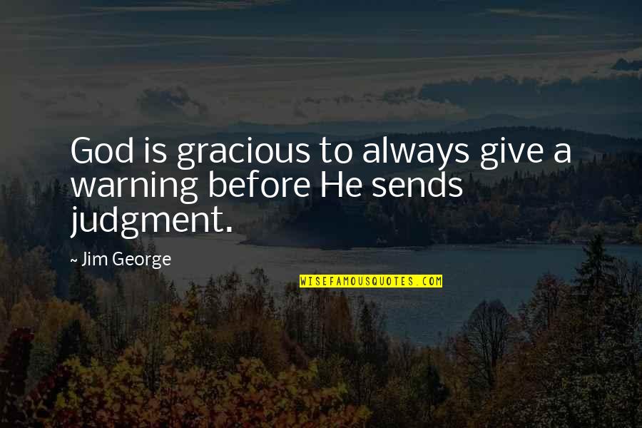 Bible Verse Quotes By Jim George: God is gracious to always give a warning