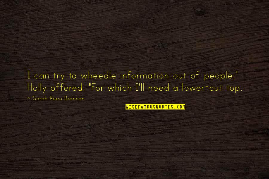 Bible Verse Tagalog Quotes By Sarah Rees Brennan: I can try to wheedle information out of Bible Verse Tagalog Quotes By Sarah Rees Brennan: I can try to wheedle information out of