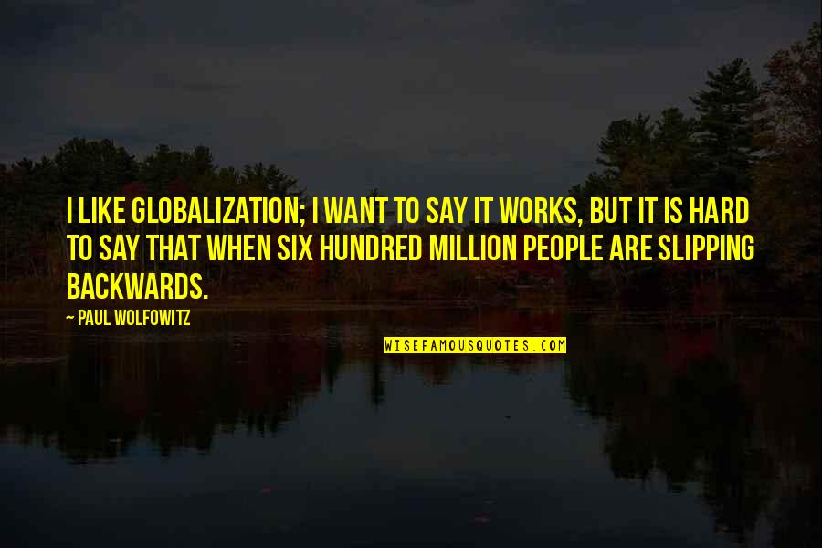 Bible Verse Vinyl Wall Quotes By Paul Wolfowitz: I like globalization; I want to say it