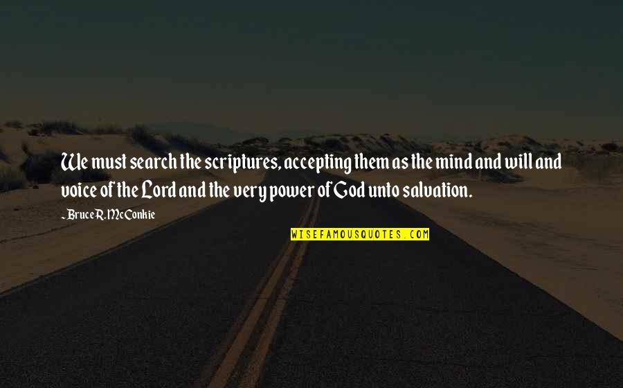 Bible War Quotes By Bruce R. McConkie: We must search the scriptures, accepting them as