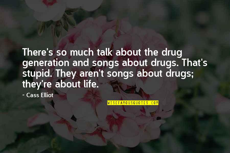 Bible Wholeness Quotes By Cass Elliot: There's so much talk about the drug generation