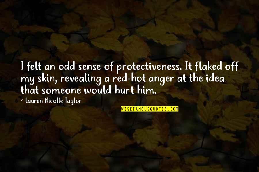 Bible Wife Beating Quotes By Lauren Nicolle Taylor: I felt an odd sense of protectiveness. It