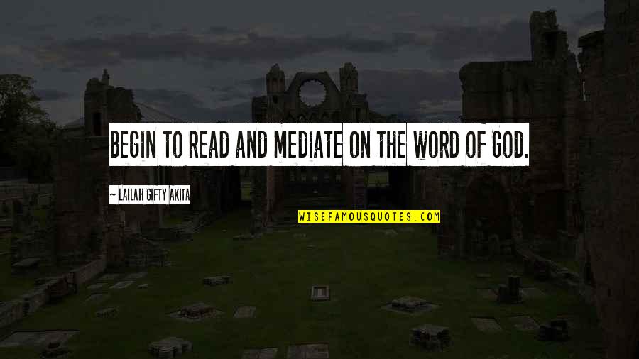 Bible Wise Words Quotes By Lailah Gifty Akita: Begin to read and mediate on the word