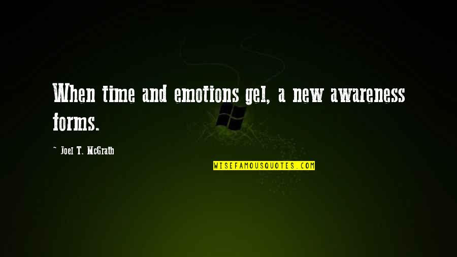 Bible Wizards Quotes By Joel T. McGrath: When time and emotions gel, a new awareness