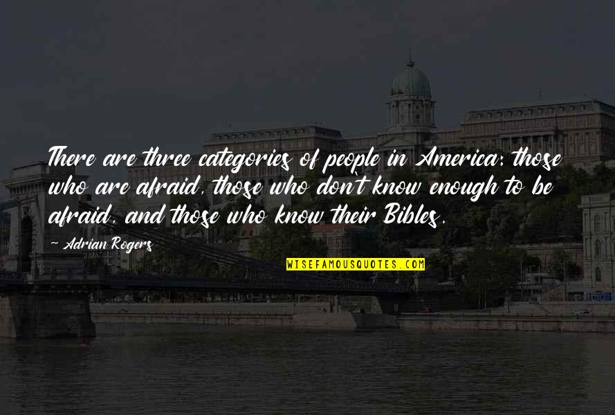 Bibles Quotes By Adrian Rogers: There are three categories of people in America: