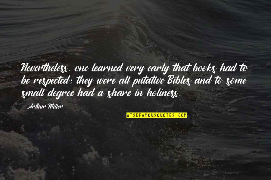 Bibles Quotes By Arthur Miller: Nevertheless, one learned very early that books had