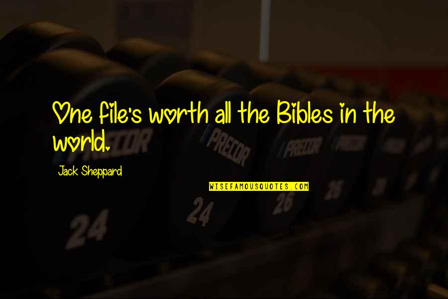 Bibles Quotes By Jack Sheppard: One file's worth all the Bibles in the