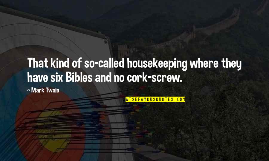 Bibles Quotes By Mark Twain: That kind of so-called housekeeping where they have