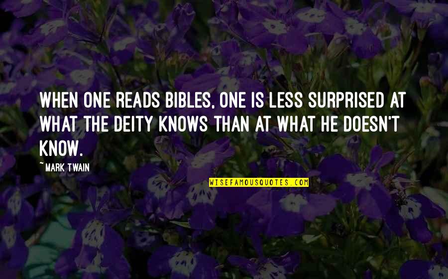 Bibles Quotes By Mark Twain: When one reads Bibles, one is less surprised