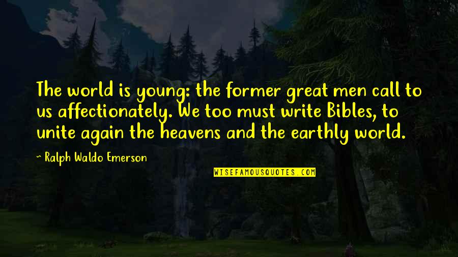 Bibles Quotes By Ralph Waldo Emerson: The world is young: the former great men