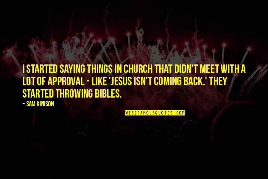 Bibles Quotes By Sam Kinison: I started saying things in church that didn't