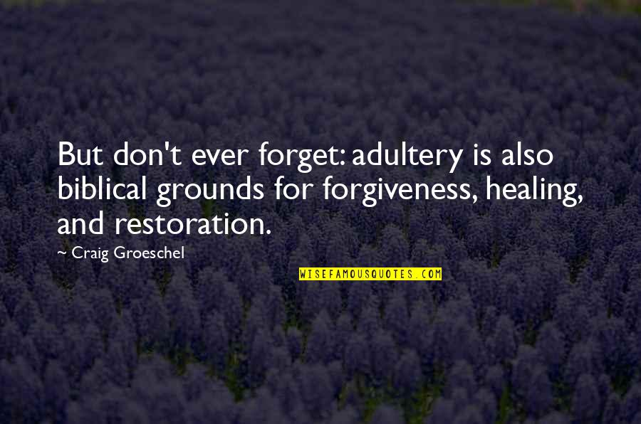 Biblical Adultery Quotes By Craig Groeschel: But don't ever forget: adultery is also biblical