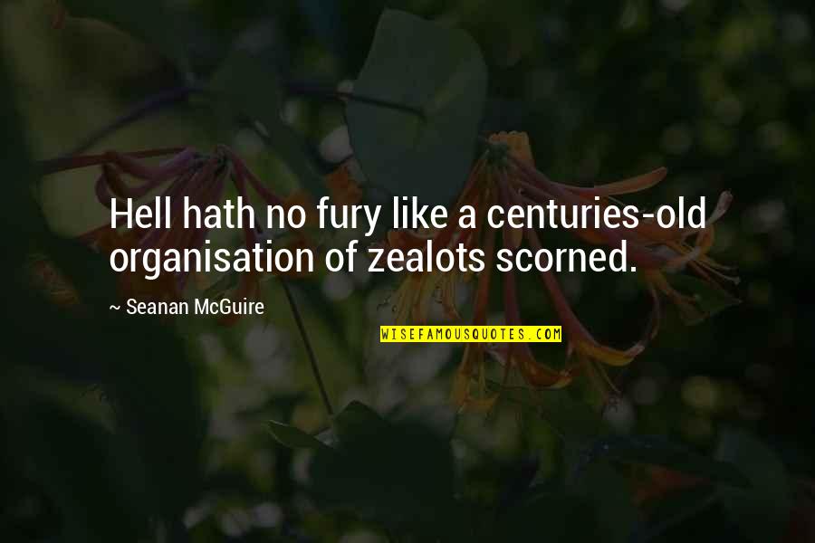 Biblical Affliction Quotes By Seanan McGuire: Hell hath no fury like a centuries-old organisation