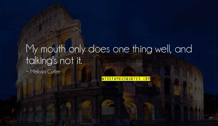 Biblical Bread Quotes By Melissa Cutler: My mouth only does one thing well, and Biblical Bread Quotes By Melissa Cutler: My mouth only does one thing well, and