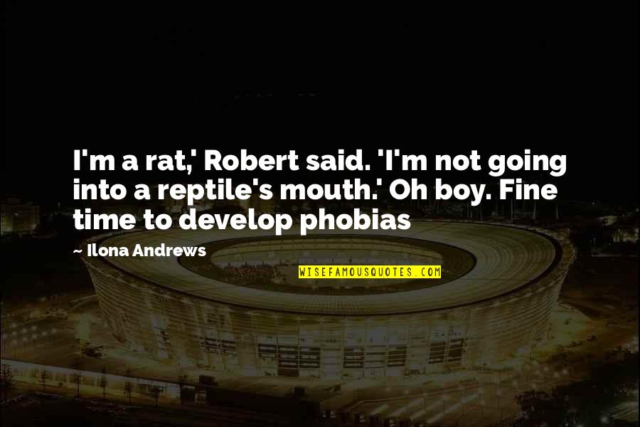 Biblical Choices Quotes By Ilona Andrews: I'm a rat,' Robert said. 'I'm not going Biblical Choices Quotes By Ilona Andrews: I'm a rat,' Robert said. 'I'm not going