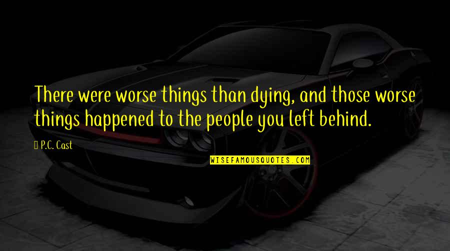 Biblical Clay Quotes By P.C. Cast: There were worse things than dying, and those