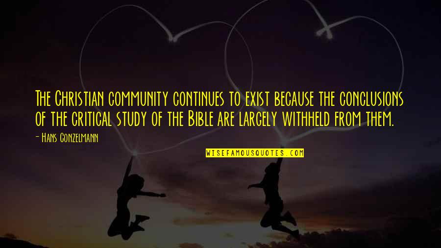 Biblical Community Quotes By Hans Conzelmann: The Christian community continues to exist because the