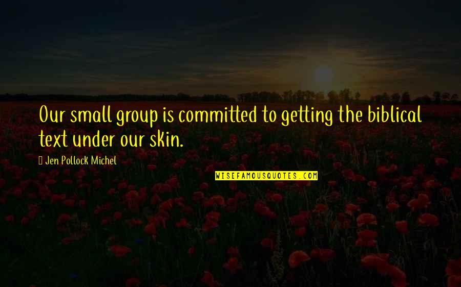 Biblical Community Quotes By Jen Pollock Michel: Our small group is committed to getting the