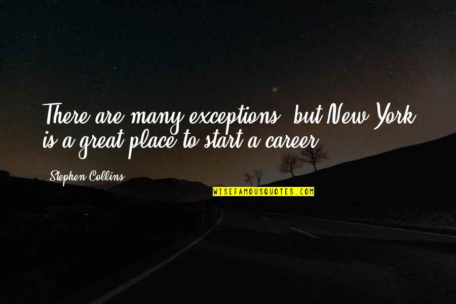 Biblical Dedication Quotes By Stephen Collins: There are many exceptions, but New York is