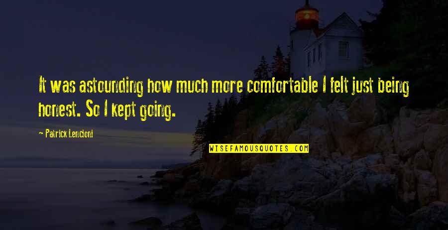 Biblical Discipleship Quotes By Patrick Lencioni: It was astounding how much more comfortable I Biblical Discipleship Quotes By Patrick Lencioni: It was astounding how much more comfortable I
