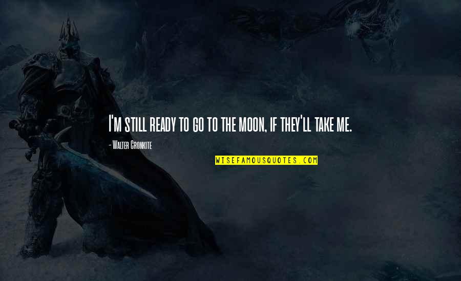 Biblical Facts About Sheep Quotes By Walter Cronkite: I'm still ready to go to the moon, Biblical Facts About Sheep Quotes By Walter Cronkite: I'm still ready to go to the moon,