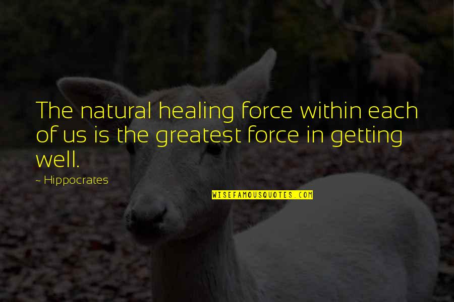 Biblical Fiction Quotes By Hippocrates: The natural healing force within each of us