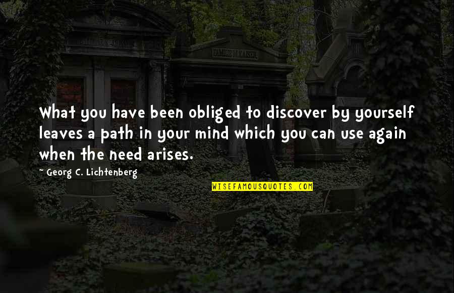 Biblical Fortitude Quotes By Georg C. Lichtenberg: What you have been obliged to discover by