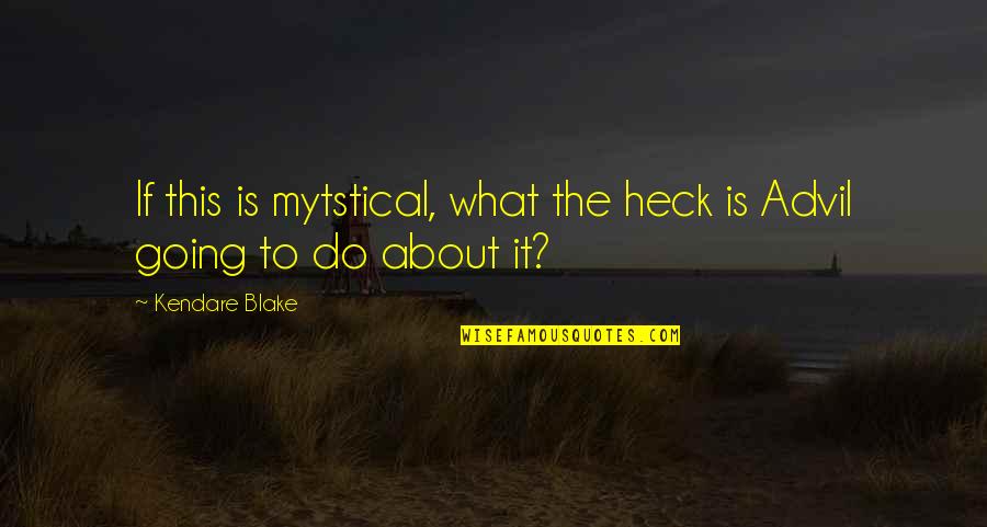 Biblical Hermeneutics Quotes By Kendare Blake: If this is mytstical, what the heck is