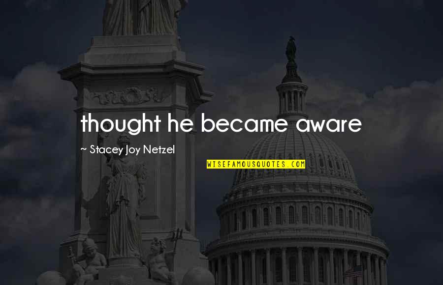 Biblical Leper Quotes By Stacey Joy Netzel: thought he became aware