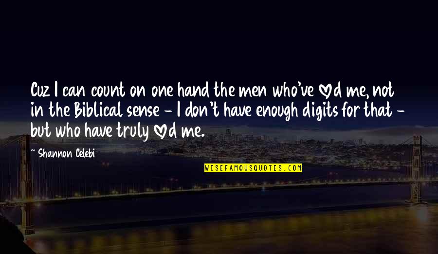 Biblical Love Quotes By Shannon Celebi: Cuz I can count on one hand the