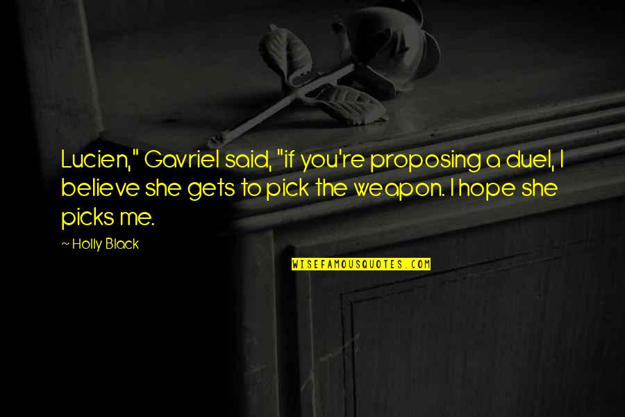 Biblical Missions Quotes By Holly Black: Lucien," Gavriel said, "if you're proposing a duel,