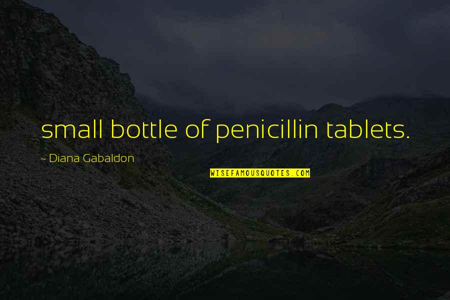 Biblical Newborn Quotes By Diana Gabaldon: small bottle of penicillin tablets.