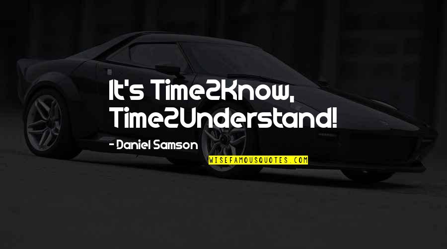 Biblical Prophecy Quotes By Daniel Samson: It's Time2Know, Time2Understand!