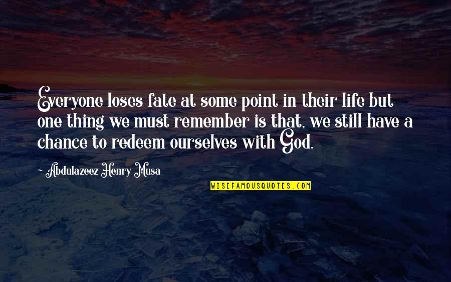 Biblical Quotes By Abdulazeez Henry Musa: Everyone loses fate at some point in their