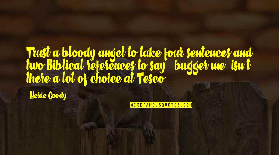 Biblical Quotes By Heide Goody: Trust a bloody angel to take four sentences
