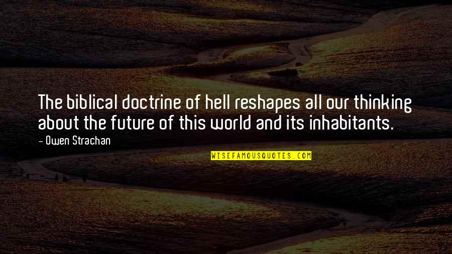 Biblical Quotes By Owen Strachan: The biblical doctrine of hell reshapes all our